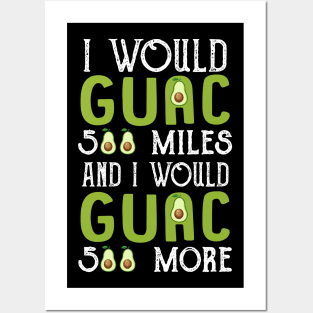 I Would Guac 500 Miles _ I Would Guac 500 More Posters and Art